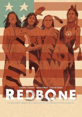 Redbone: la verdadera historia de una banda de rock ind&iacute;gena estadounidense (Redbone: The True Story of a Native American Rock Band Spanish Edition) - Christian Staebler, Sonia Paoloni