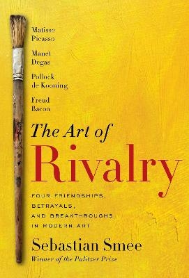 The Art of Rivalry - Sebastian Smee