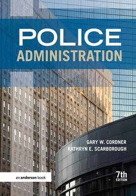 Police Administration - Gary W. Cordner, Kathryn Scarborough