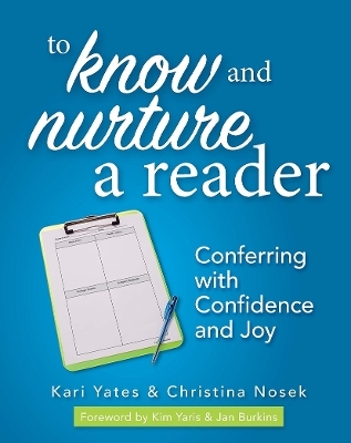 To Know and Nurture a Reader - Kari Yates, Christina Nosek