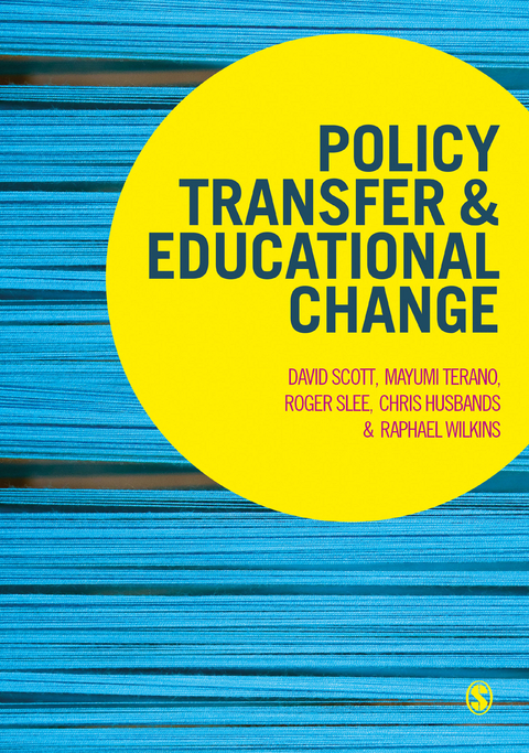 Policy Transfer and Educational Change - David Scott, Mayumi Terano, Roger Slee, Chris Husbands, Raphael Wilkins