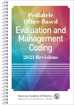 Pediatric Office-Based Evaluation and Management Coding -  American Academy of Pediatrics