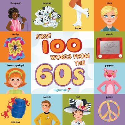 First 100 Words From the 60s (Highchair U) - Sarah Miller, Heather Burns