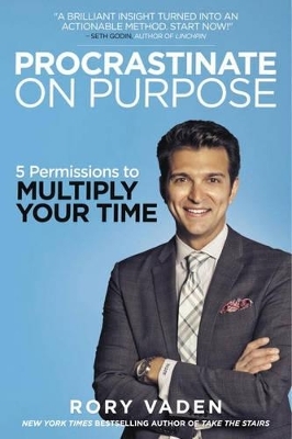 Procrastinate on Purpose - Rory Vaden