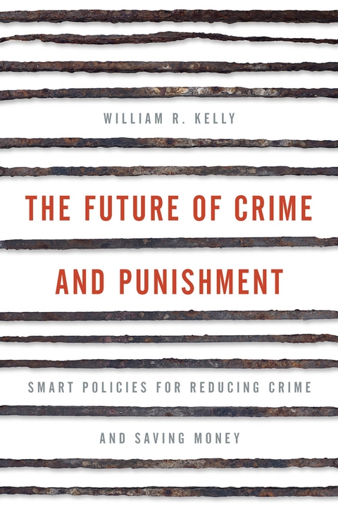 Future of Crime and Punishment -  William R. Kelly