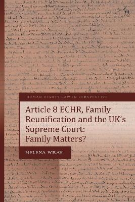 Article 8 ECHR, Family Reunification and the UK&rsquo;s Supreme Court - Helena Wray