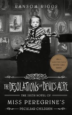 The Desolations of Devil's Acre - Ransom Riggs