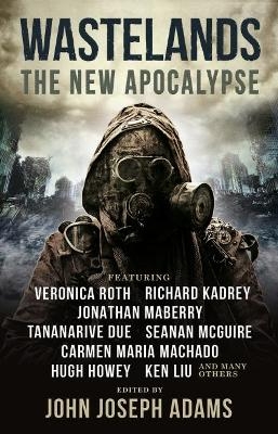 Wastelands 3: The New Apocalypse - John Joseph Adams, Veronica Roth, Hugh Howey, Carmen Maria Machado, Jonathan Maberry
