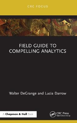 Field Guide to Compelling Analytics - Walt Degrange
