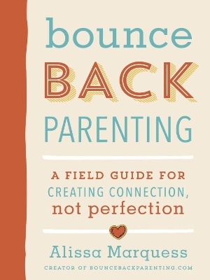 Bounceback Parenting - Alissa Marquess