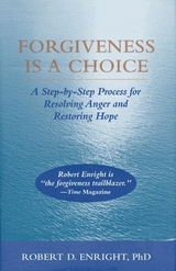 Forgiveness Is a Choice - Enright, Robert D.