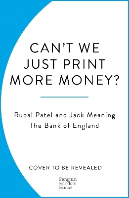 Can&rsquo;t We Just Print More Money? - Rupal Patel, Jack Meaning