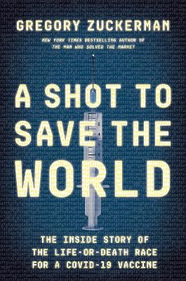 A Shot to Save the World - Gregory Zuckerman