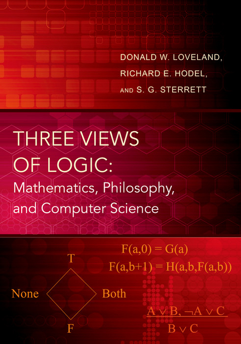 Three Views of Logic - Donald W. Loveland, Richard Hodel, Susan Sterrett