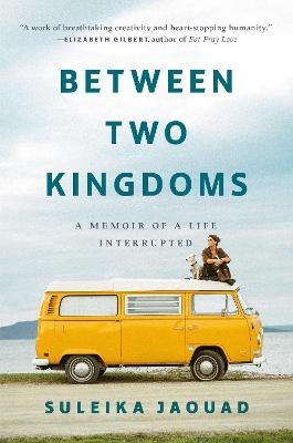 Between Two Kingdoms - Suleika Jaouad