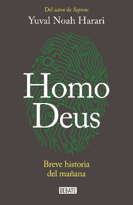 Homo Deus: Breve historia del mañana / Homo deus. A history of tomorrow