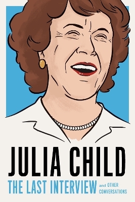 Julia Child: The Last Interview - Julia Child