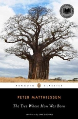The Tree Where Man Was Born - Matthiessen, Peter