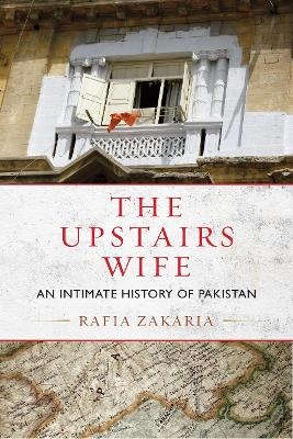 The Upstairs Wife - Rafia Zakaria