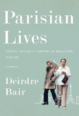 Parisian Lives - Deirdre Bair