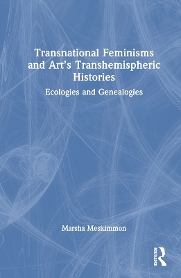 Transnational Feminisms and Art’s Transhemispheric Histories
