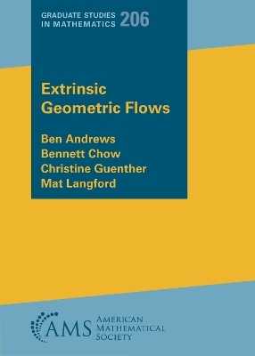 Extrinsic Geometric Flows - Ben Andrews, Bennett Chow, Christine Guenther, Mat Langford