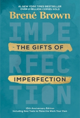 The Gifts of Imperfection: 10th Anniversary Edition - Bren&eacute; Brown