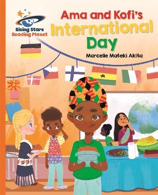 Reading Planet - Ama and Kofi's International Day - Orange: Galaxy - Marcelle Akita