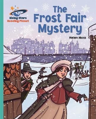 Reading Planet - The Frost Fair Mystery - Turquoise: Galaxy - Helen Moss