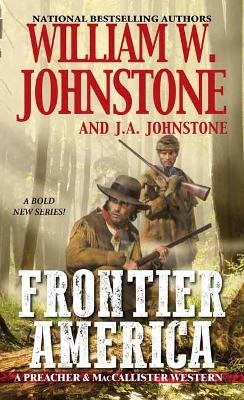 Frontier America - William W. Johnstone, J.A. Johnstone
