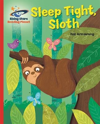 Reading Planet - Sleep tight, Sloth - Red B: Galaxy - Zoe Armstrong