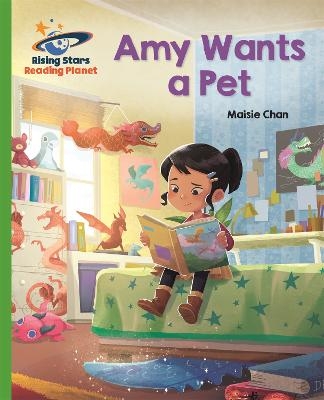 Reading Planet - Amy Wants a Pet - Green: Galaxy - Maisie Chan