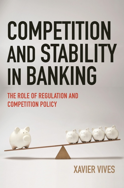 Competition and Stability in Banking -  Xavier Vives
