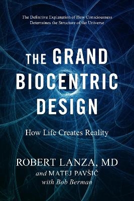 The Grand Biocentric Design - Robert Lanza