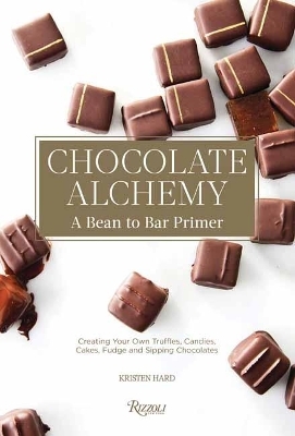Chocolate Alchemy - Kristen Hard, Bill Addison