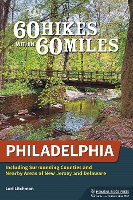 60 Hikes Within 60 Miles: Philadelphia