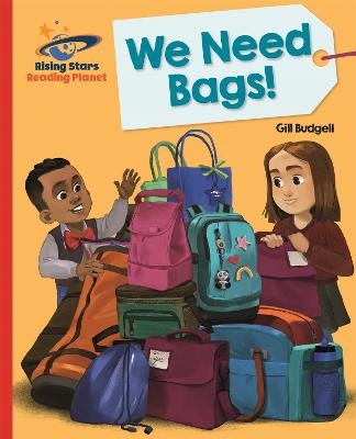 Reading Planet - We Need Bags - Red B: Galaxy - Gill Budgell