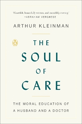 The Soul of Care - Arthur Kleinman