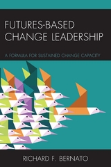 Futures Based Change Leadership -  Richard Bernato