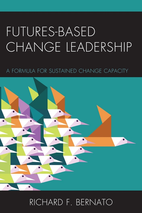 Futures Based Change Leadership -  Richard Bernato