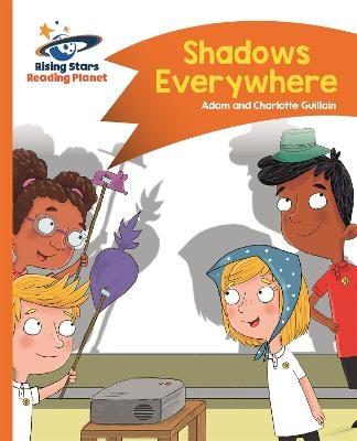 Reading Planet - Shadows Everywhere - Orange: Comet Street Kids - Adam Guillain, Charlotte Guillain