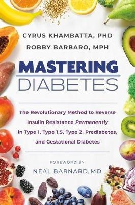 Mastering Diabetes - Cyrus Khambatta, Robby Barbaro