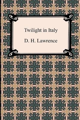 Twilight in Italy - D H Lawrence