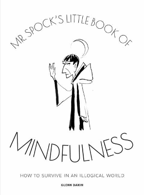 Mr Spock's Little Book of Mindfulness - Glenn Dakin