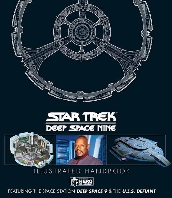Star Trek: Deep Space 9 and The U.S.S Defiant Illustrated Handbook - Simon Hugo, Ben Robinson
