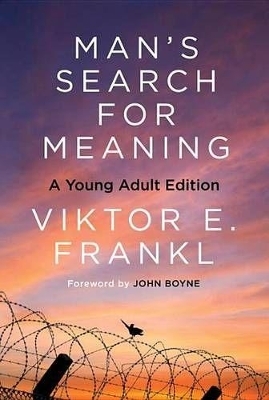 Man's Search for Meaning: Young Adult Edition - Viktor E. Frankl