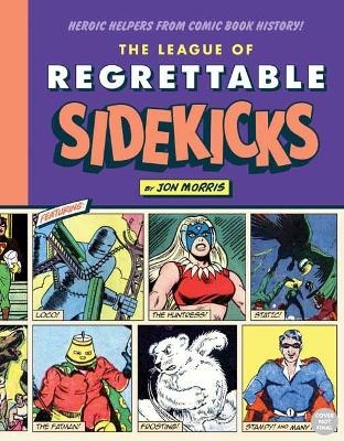 The League of Regrettable Sidekicks - Jon Morris