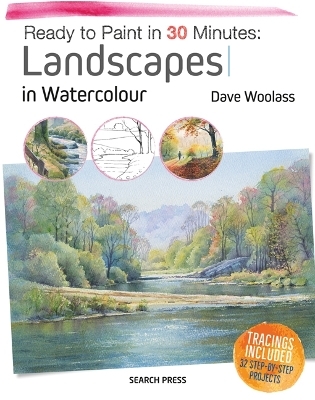 Ready to Paint in 30 Minutes: Landscapes in Watercolour - Dave Woolass