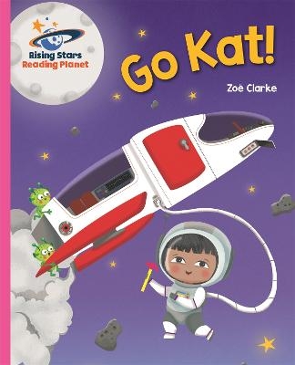 Reading Planet - Go Kat! - Pink A: Galaxy - Zoe Clarke