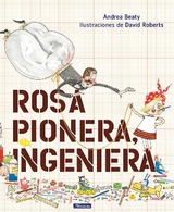 Rosa Pionera, ingeniera / Rosie Revere, Engineer - Beaty, Andrea